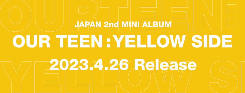JAPAN 2nd Mini AL OUR TEEN:YELLOW SIDE 2023.4.26 Release